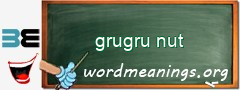 WordMeaning blackboard for grugru nut